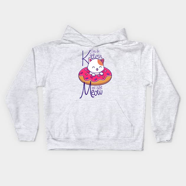 are you kitten me right meow gato be kitten me Kids Hoodie by KingShit